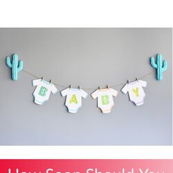 Admirable How Soon Should You Have Baby Shower To