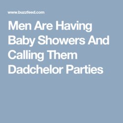 Marvelous Men Are Having Baby Showers And Calling Them Parties Shower
