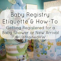 Swell Baby Registry Etiquette How To Getting Registered For Shower Arrival Credit By