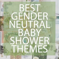 Superb Best Gender Neutral Baby Shower Themes Gorgeous Unisex