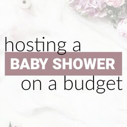 Tremendous How To Throw Baby Shower On Budget In Budgeting