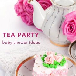 Preeminent Tea Party Baby Shower Ideas And Recipes